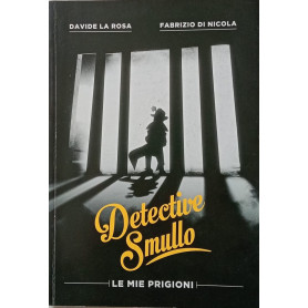 Detective Smullo. Le mie prigioni