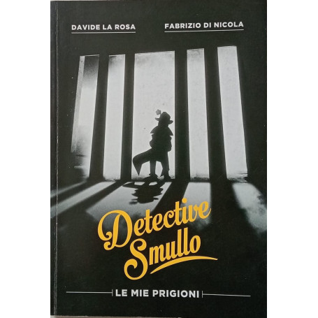 Detective Smullo. Le mie prigioni