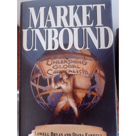Market Unbound: Unleashing Global Capitalism