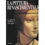 La pittura rinascimentale. La gloria dell'arte europea. Ediz. illustrata