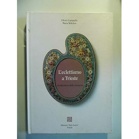 L'eclettismo a Trieste. Architettura della memoria