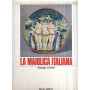 La maiolica italiana sino alla comparsa della porcellana europea