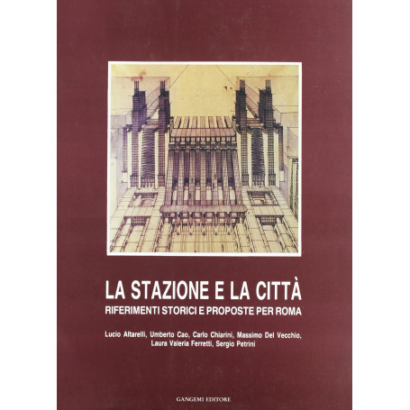 La stazione e la città. Principali riferimenti europei e proposte innovative per Roma
