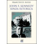 John F. Kennedy senza retorica
