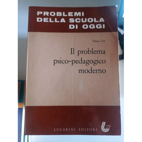 Il problema psico - pedagogico moderno
