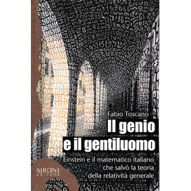 Il genio e il gentiluomo. Einstein e il matematico italiano che salvò la teoria della relatività  generale