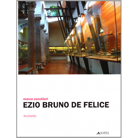 Ezio Bruno De Felice. Architetto