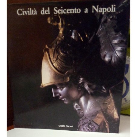Civiltà del Seicento a Napoli. Volume secondo.