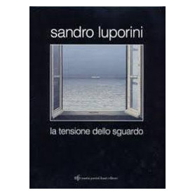 Sandro Luporini. La tensione dello sguardo