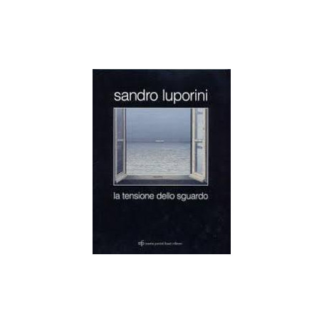 Sandro Luporini. La tensione dello sguardo