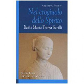 Nel crogiuolo dello spirito. Beata Maria Teresa Scrilli