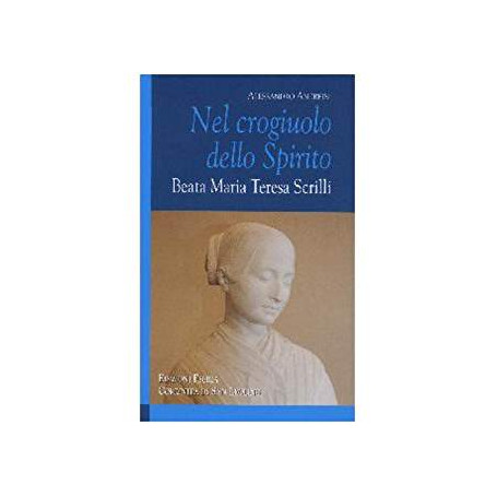 Nel crogiuolo dello spirito. Beata Maria Teresa Scrilli