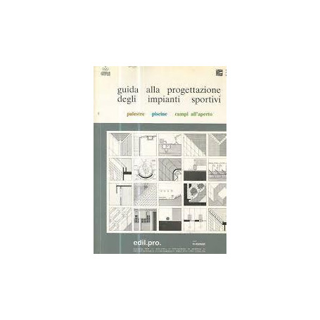 Guida alla progettazione degli impianti sportivi. Palestre. Piscine. Campi all'aperto (3 vol)