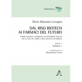 Dal riso biotech ai farmaci del futuro Farmaci biologici e biosimilari da vegetali per cura tumori e malattie autoimmuni Vol1