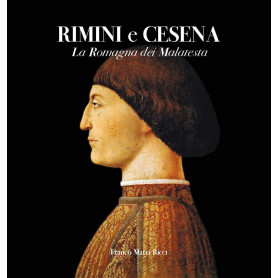 Rimini e Cesena. La Romagna dei Malatesta. Ediz. illustrata