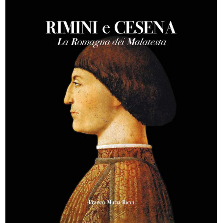 Rimini e Cesena. La Romagna dei Malatesta. Ediz. illustrata