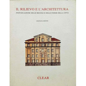Il rilievo e l'architettura. Individuazione delle regole e delle forme della città
