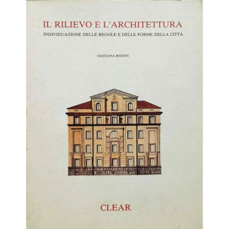 Il rilievo e l'architettura. Individuazione delle regole e delle forme della città