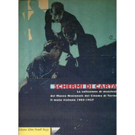 Schermi di carta. La collezione di manifesti del Museo Nazionale del Cinema di Torino. Il muto italiano 1905-1927