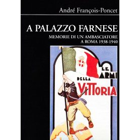 A palazzo Farnese. Memorie di un ambasciatore a Roma (1938-1940)