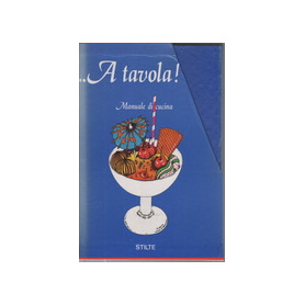 A tavola ! Manuale di cucina