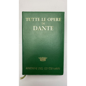 Tutte le opere di Dante. Edizione del centenario