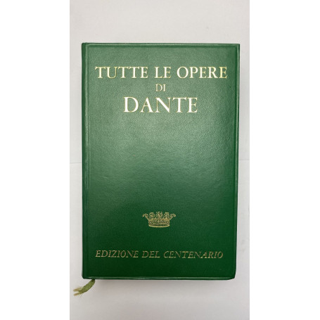 Tutte le opere di Dante. Edizione del centenario
