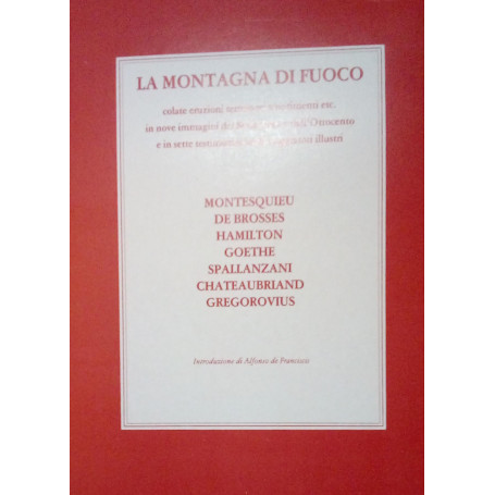 La montagna di fuoco. Colate eruzioni terremoti scuotimenti..