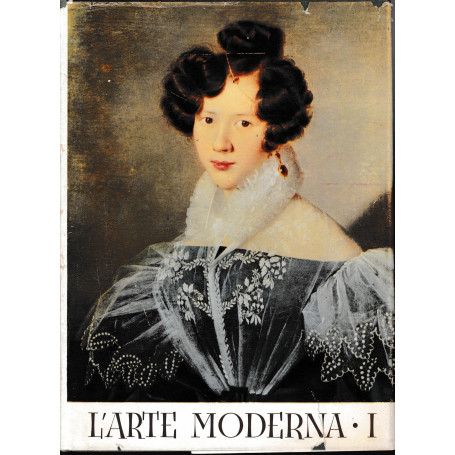 L'ARTE MODERNA dai neoclassici ai contemporanei. Tomo primo.