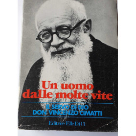 Un uomo dalle molte vite. Il servo di Dio Don Vincenzo Cimatti. Salesiano-Missionario