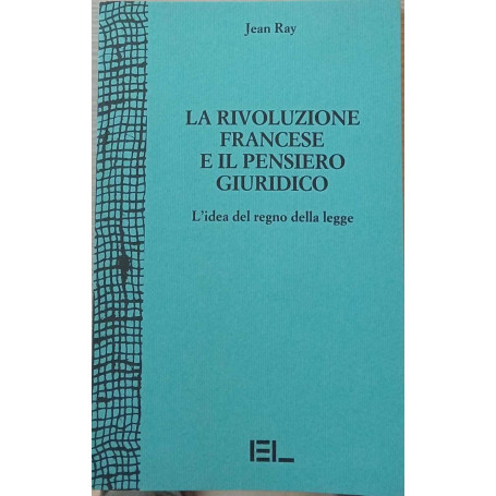 Rivoluzione francese e il pensiero giuridico. L'idea del regno della legge.