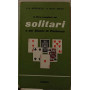 Il libro completo dei solitari e dei giochi di pazienza.
