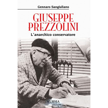 Giuseppe Prezzolini. L'anarchico conservatore