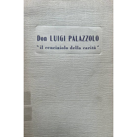 Don Luigi Palazzolo. Il cenciaiolo della carità