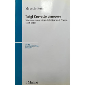 Luigi Corvetto genovese. Ministro e restauratore delle finanze di Francia (1756-1821)