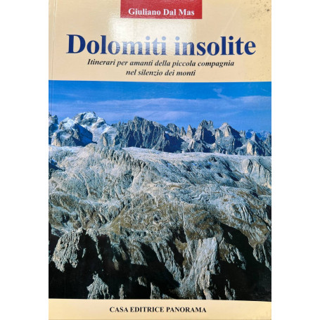 Dolomiti insolite. Itinerari per amanti della piccola compagnia nel silenzio dei monti (Vol. 1)