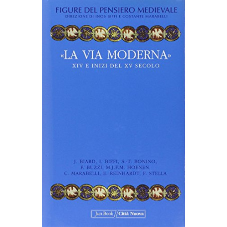 Figure del pensiero medievale. «La via moderna». XIV e inizi del XV secolo (Vol. 6)