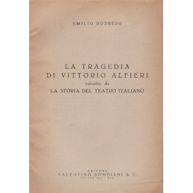 La tragedia di Vittorio Alfieri. (Estratto da: La storia del teatro italiano).