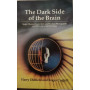 The Dark Side of the Brain.