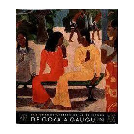 Les grands siecles de la peinture : XIX siecle. de goya a gauguin