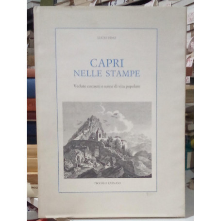 Capri nelle stampe. Vedute costumi e scene di vita popolare.