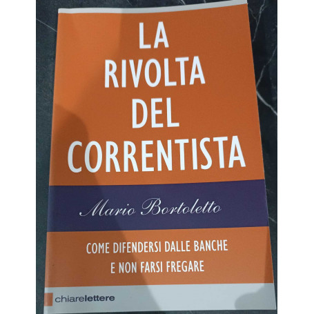 La rivolta del correntista. Come difendersi dalle banche e non farsi fregare