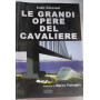 Le grandi opere del cavaliere