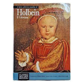 L' opera pittorica completa di Holbein il Giovane
