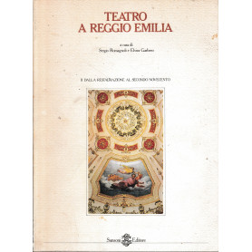 Teatro di Reggio Emilia vol. II°: dalla restaurazione al secondo Novecento. Un volume.