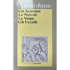 Gli acarnesi-Le nuvole-Le vespe-Gli uccelli