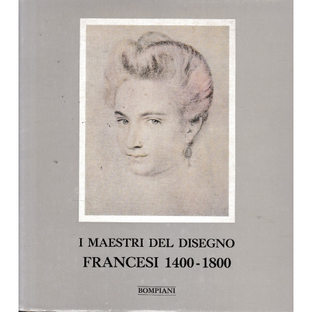 I maestri del disegno. Francesi 1400-1800.