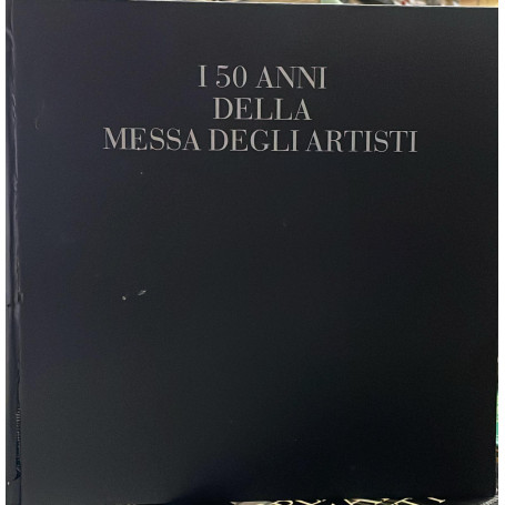 I 50 anni della messa degli artisti