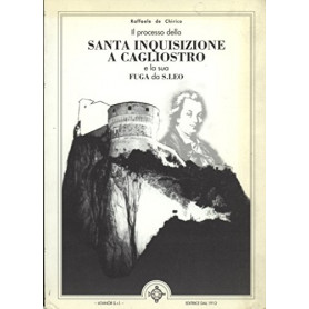 Il processo della Santa Inquisizione a Cagliostro e la sua fuga da S. Leo
