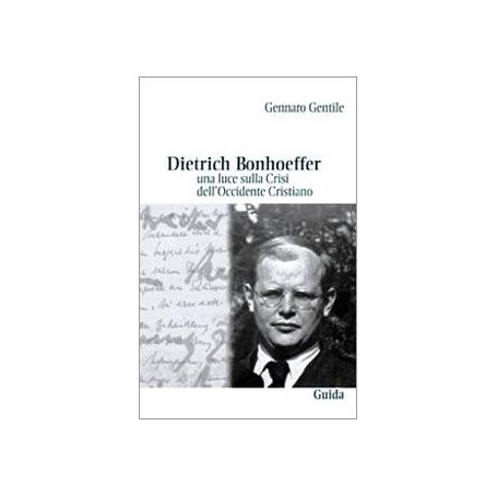 Dietrich Bonhoeffer. Una luce sulla crisi dell'Occidente cristiano